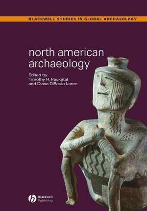 North American Archaeology de TR Pauketat