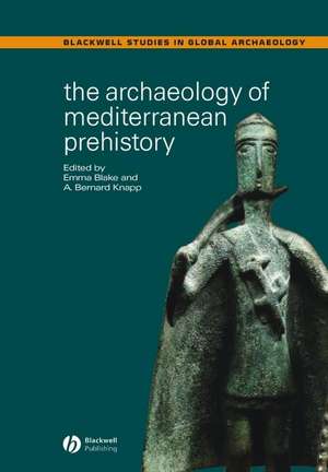 The Archaeology of Mediterranean Prehistory de Blake