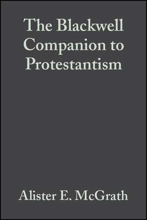 Blackwell Companion to Protestantism de AE McGrath