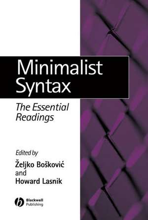 Minimalist Syntax: The Essential Readings de Zeljko Boskovic