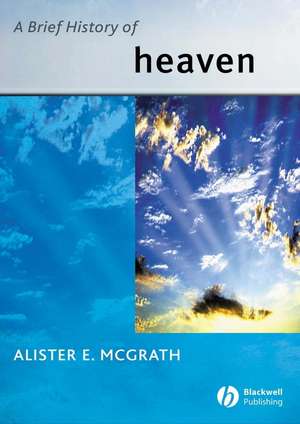 A Brief History of Heaven de McGrath