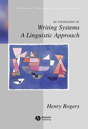 Writing Systems: A Linguistic Approach de Rogers