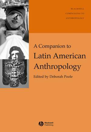 Companion to Latin American Anthropology de Poole