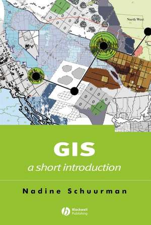 GIS – A Short Introduction de N Schuurman