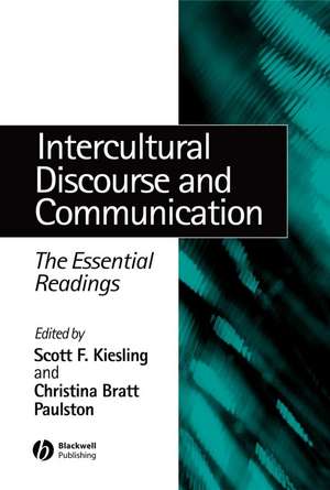 Intercultural Discourse and Communication: The Ess ential Readings de SF Kiesling