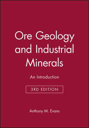 Ore Geology and Industrial Minerals – An Introduction 3e de AM Evans