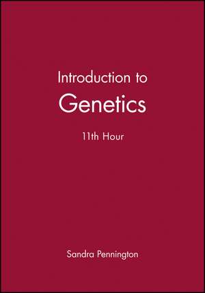 Introduction to Genetics – 11th Hour de S Pennington