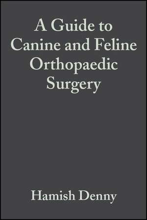 A Guide to Canine and Feline Orthopaedic Surgery de Hamish Denny