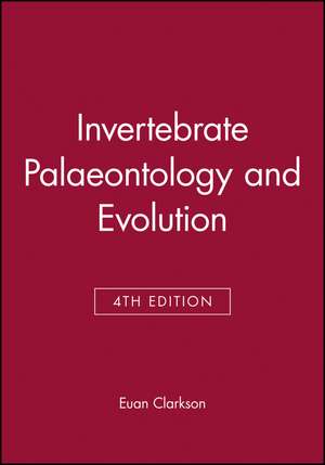 Invertebrate Palaeontology and Evolution 4e de E Clarkson