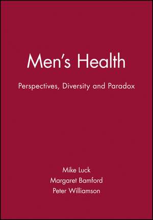 Men′s Health – Perspectives, Diversity and Paradox de M Luck