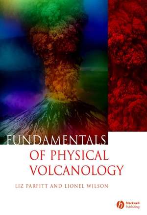 Fundamentals of Physical Volcanology de E Parfitt