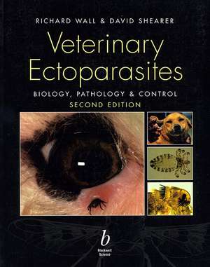 Veterinary Ectoparasites – Biology, Pathology and Control 2e de R Wall