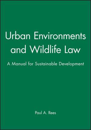 Urban Environments and Wildlife Law – A Manual for Sustainable Development de Rees