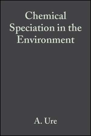 Chemical Speciation Environment 2e de A M Ure