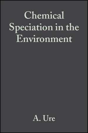 Chemical Speciation in the Environment 2e de Ure