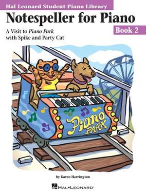 Notespeller for Piano, Book 2: A Visit to Piano Park with Spike and Party Cat de Karen Harrington