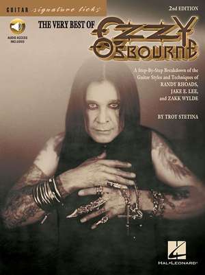 The Very Best of Ozzy Osbourne: A Step-By-Step Breakdown of the Guitar Styles and Techniques of Randy Rhoads, Jake E. Lee, and Zakk Wylde de Troy Stetina