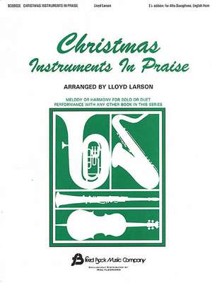 Christmas Instruments in Praise: Eb Instruments (Eb Alto Sax, Eb Baritone Sax & Others) de Lloyd Larson