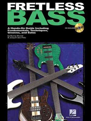 Fretless Bass a Hands-On Guide Including Fundamentals, Techniques, Grooves and Solos - Book/Online Audio de Josquin Des Pres