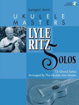 Jumpin' Jim's Ukulele Masters: Lyle Ritz Solos: 15 Chord Solos Arranged by the Ukulele Jazz Master [With CD] de Jim Beloff