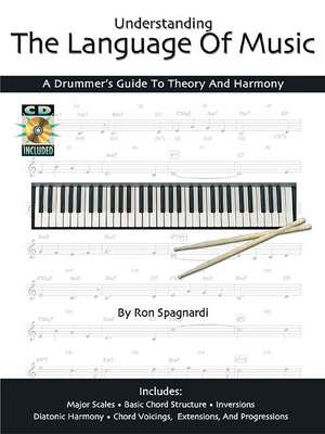 Understanding the Language of Music: A Drummer's Guide to Theory and Harmony de Ron Spagnardi