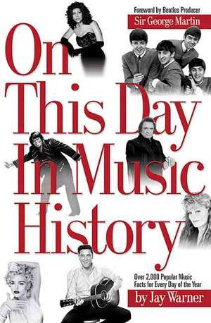 On This Day in Music History de Jay Warner