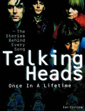 Talking Heads - Once in a Lifetime: The Stories Behind Every Song de Ian Gittins