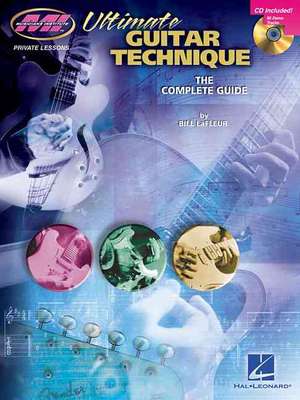 Ultimate Guitar Technique: The Complete Guide [With CD] de Bill LaFleur