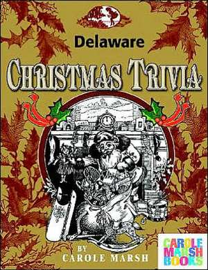 Delaware Classic Christmas Trivia de Carole Marsh