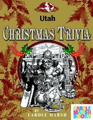 Utah Classic Christmas Trivia de Carole Marsh