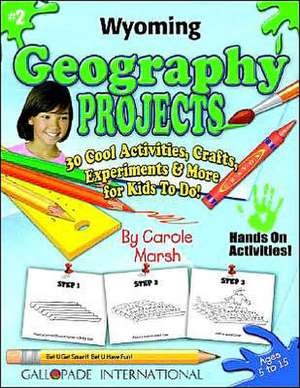 Wyoming Geography Projects - 30 Cool Activities, Crafts, Experiments & More for de Carole Marsh