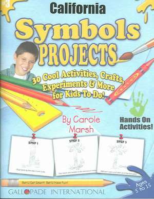 California Symbols & Facts Projects: 30 Cool, Activities, Crafts, Experiments & More for Kids to Do to Learn About Your State de Carole Marsh