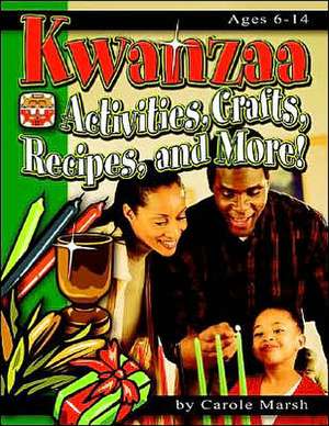 Kwanzaa: Activities, Crafts, Recipes, and More! de Carole Marsh