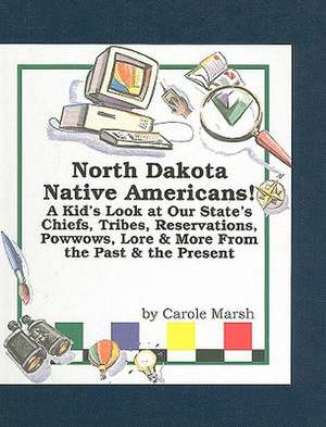 North Dakota Native Americans! de Carole Marsh