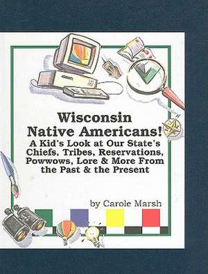 Wisconsin Native Americans! de Carole Marsh