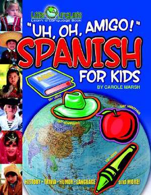 Uh, Oh, Amigo! Spanish for Kids (Paperback) de Carole Marsh