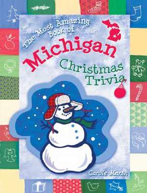 The Most Amazing Book of Michigan Christmas Trivia de Carole Marsh