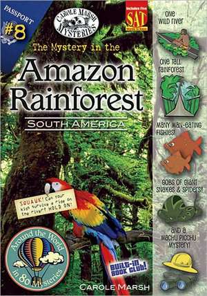 The Mystery in the Amazon Rainforest: South America de Carole Marsh