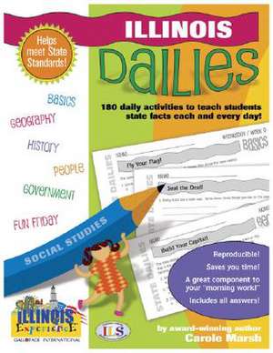 Illinois Dailies: 180 Daily Activities to Teach Students State Facts Each and Every Day! de Carole Marsh