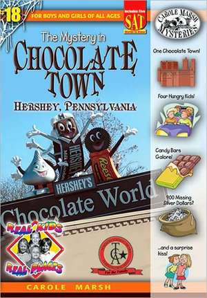 The Mystery in Chocolate Town: Hershey, Pennsylvania de Carole Marsh