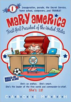 Mary America: First Girl President of the United States de Carole Marsh