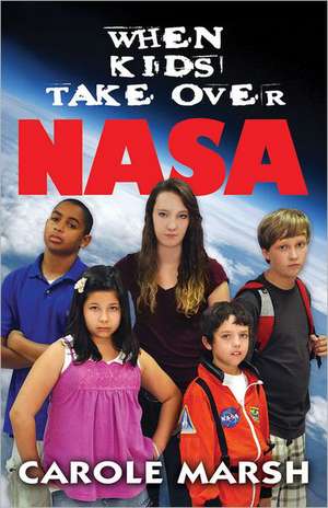 When Kids Take Over NASA de Carole Marsh