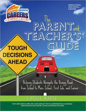 The Parent and Teacher's Guide: Helping Students Navigate the Bumpy Road from School de Carole Marsh