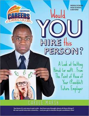 Would You Hire This Person? a Look at Getting Hired (Not Not!)...from the Point of View of Your (Possible!) Future Employer de Carole Marsh