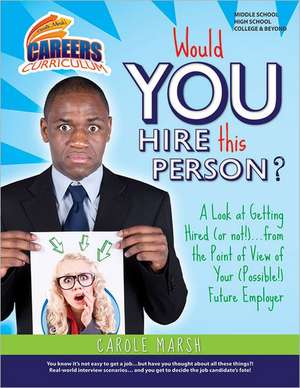 Would You Hire This Person?: A Look at Getting Hired (or Not!)... from the Point of View of Your (Possible!) Future Employer de Carole Marsh