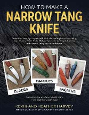 How to Make a Narrow Tang Knife de Kevin John Harvey