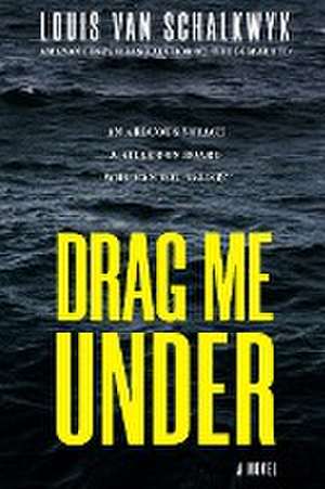 Drag Me Under de Louis van Schalkwyk