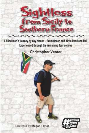 Sightless From Sicily to Southern France de Christopher Venter