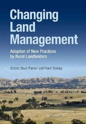 Changing Land Management: Adoption of New Practices by Rural Landholders de David Pannell