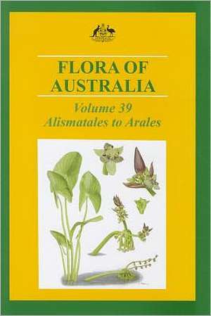 Flora of Australia: Alismatales to Arales de Australian Biological Resources Study